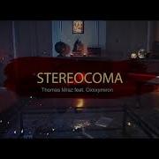 Thomas Mraz Stereocoma Feat Oxxxymiron