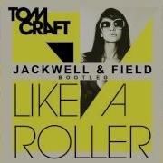 Tomcraft Like A Roller Jackwell Field Bootleg