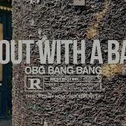 Obg Bang Bang On Go Feat Obg Bang Bang