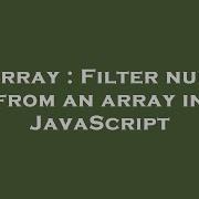 Array Filter Null From An Array In Javascript Hey Delphi