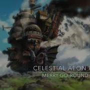 Merry Go Round Of Life From Howl S Moving Castle Celestial Aeon