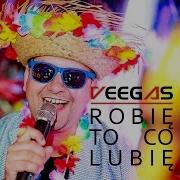 Veegas Robie To Co Lubie