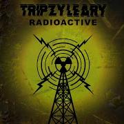 Radioactive Tripzy Leary