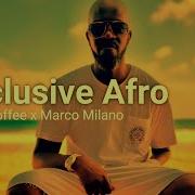 Black Coffee Mi Casa Black Motion Caiiro Afro House Mix Afro House Music Farzity Milano Mix Marco Milano