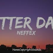 Neffex Better Days Lyrics No Copyright Music Nonecopyrightsounds