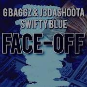 Swifty Blue Faceoff Feat Swifty Blue J3Dashoota