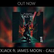 Blackjack Call Me Feat James Moon