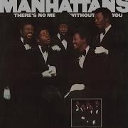 The Manhattans There S No Me Without You Audio Nikku