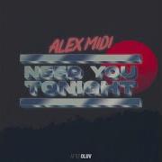 Need You Tonight Alex Midi