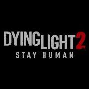 Music Dying Light 2 Stay Human Main Theme