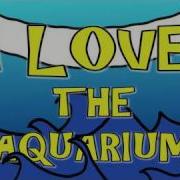 The Aquarium Song