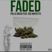 Faded Feat Gee Mafiette Pollo Creed