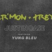 Just In Case Feat Yung Bleu Ar 039 Mon Amp Trey