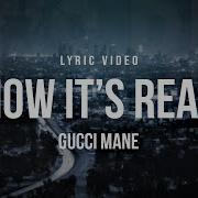 Gucci Mane Now It S Real Lyrics Dark City Sounds