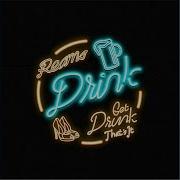 Drink Get Drunk That S It Reams