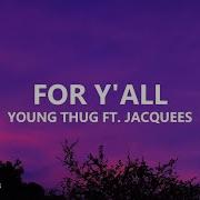 Young Thug For Y All Ft Jacquees Lyrics That S My Baby Future Hope