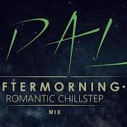 Pal Romantic Chillstep Aftermorning