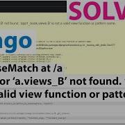 Noreversematch At Areverse For A Views B Not Found A Views B Is Not A Valid View In Django Problem Solving Point