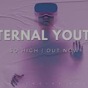 So High Eternal Youth