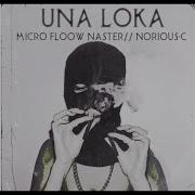 Una Loka Feat Micro Floow Naster Norious C Bian