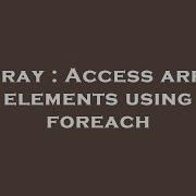 Array Access Array Elements Using Foreach Hey Delphi