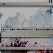 Fight Feat Melina Cortez Stereo Faces Remix Basslovers United Addicted Craze