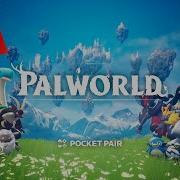 Palworld Music Hello Palworld Original Game Soundtrack Ost