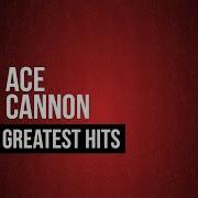 Ace Cannon Evergreen