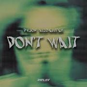 Klutch Don T Wait Feat Klutch