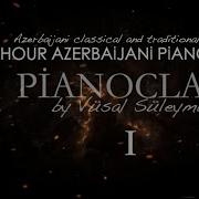 1 Saat Azerbaycan Musigisi Vusal Suleymanov 1 Piano