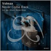 Never Come Back Volmax