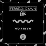 Knock Me Out Ferreck Dawn Guz