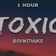 1 Hour Boywithuke Toxic Lyrics Just Vibes