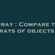 Array Compare Two Arrays Of Objects Js Hey Delphi