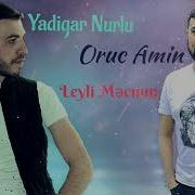 Oruc Amin Ft Yadigar Nurlu Bir Omur Gozledim Seni 2017