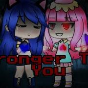 Stronger Than You Gmv Gacha Life