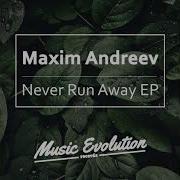 Maxim Andreev Never Run Away