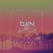 Say It Gone Adaptiv Bjrn