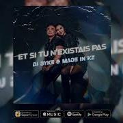 Dj Byke Made In Kz Et Si Tu N Existais Pas Remix