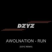 Awolnation Run Dzyz Remix