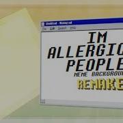 Allergic To People Background Animation Meme