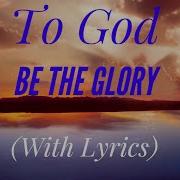 To God Be The Glory With Lyrics The Most Beautiful Hymn Rosemary Siemens