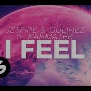 I Feel Feat Karmatek Extended Mix Jetfire Qulinez