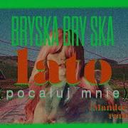 Bryska Lato Pocaluj Mnie Mandee Remix