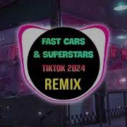 Fast Cars Superstars Remix Tiktok Dj抖音版 2024