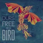 Durs Free As A Bird