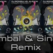 Dj Bomba Crazy Pipe 2K11 Gimbal Sinan Remix Edit