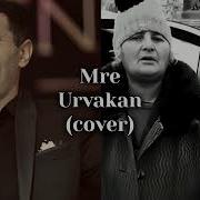 Mre Urvakan Cover Amb Remix