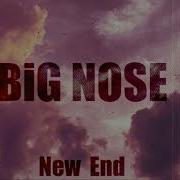 Big Nose New End