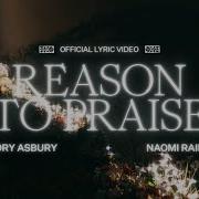 Reason To Praise Lyric Video Cory Asbury Feat Naomi Raine Bethel Music